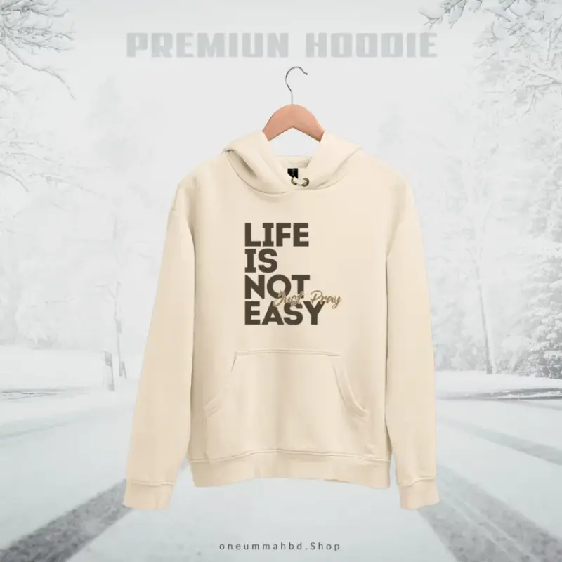 Pullover Hoodie – Life Is Not Easy Just Pray