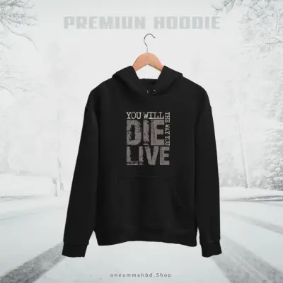 Pullover Hoodie – You Will Die The Way V2